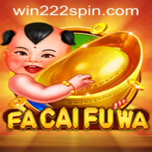 FaCaiFuWa: Thrilling Gameplay with Win222 PH Login