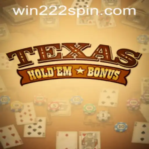 Understanding Texas Holdem Bonus and Engaging with win222 PH Login